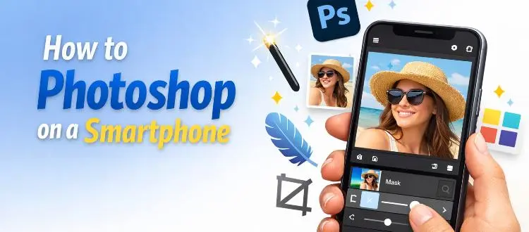 How to Photoshop on a Smartphone